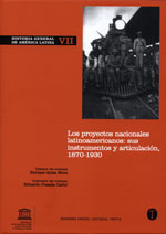 Historia General de América Latina

Volumen VII: Los proyectos nacionales latinoamericanos: sus instrumentos y articulación, 1870-1930